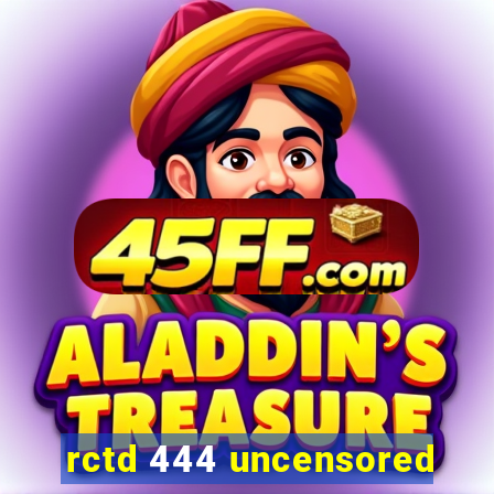 rctd 444 uncensored
